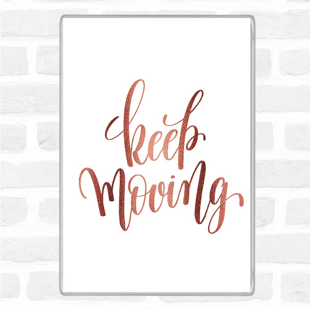 Rose Gold Keep Moving Quote Magnet
