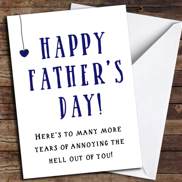 Funny Annoying You Customised Father's Day Card