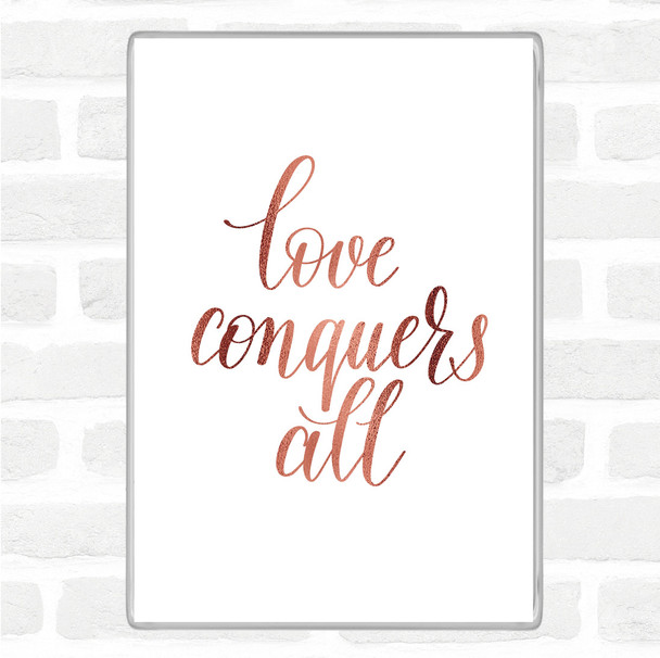 Rose Gold Love Conquers All Quote Magnet Rose Gold Love Conquers All Quote Magnet