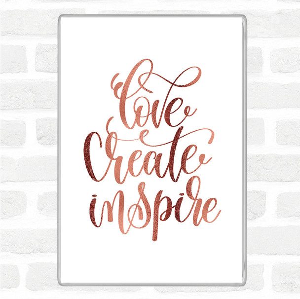 Rose Gold Love Create Inspire Quote Magnet