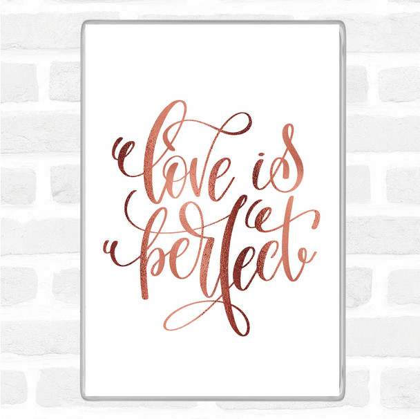 Rose Gold Love Is Perfect Quote Magnet
