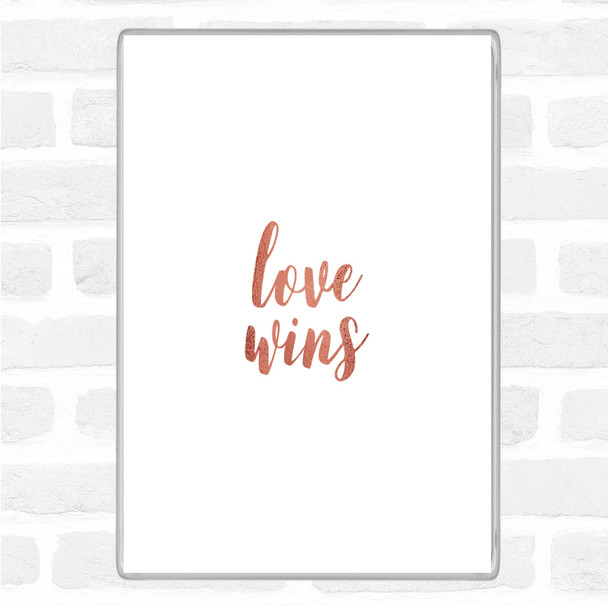 Rose Gold Love Wins Quote Magnet