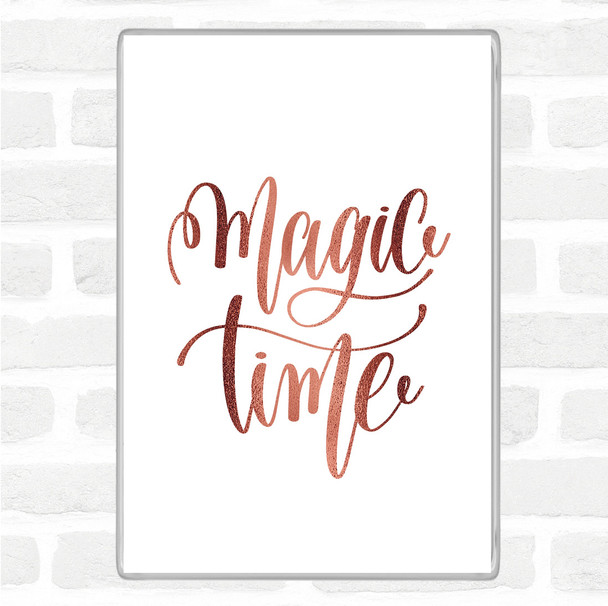 Rose Gold Magic Time Quote Magnet