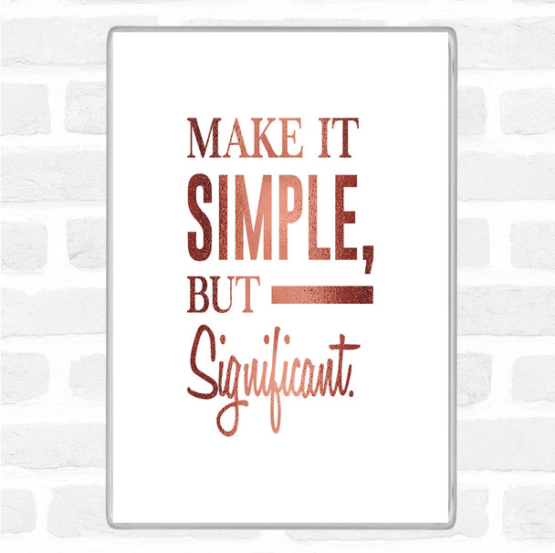Rose Gold Make It Simple Quote Magnet