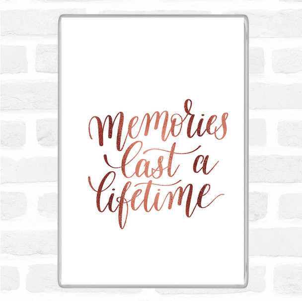 Rose Gold Memories Last Lifetime Quote Magnet