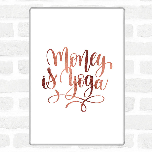 Rose Gold Money Is Yoga Quote Magnet