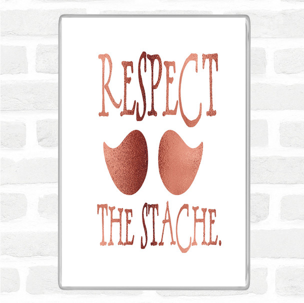 Rose Gold Mustache Respect Quote Magnet Rose Gold Mustache Respect Quote Magnet