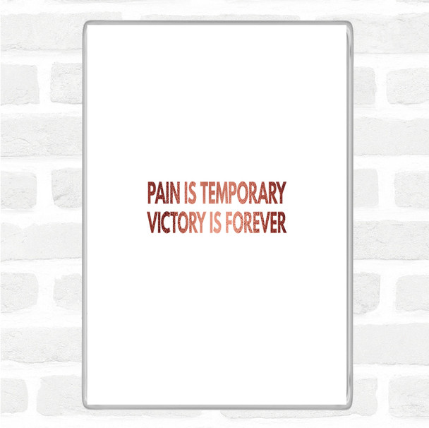 Rose Gold Pain Is Temporary Quote Magnet