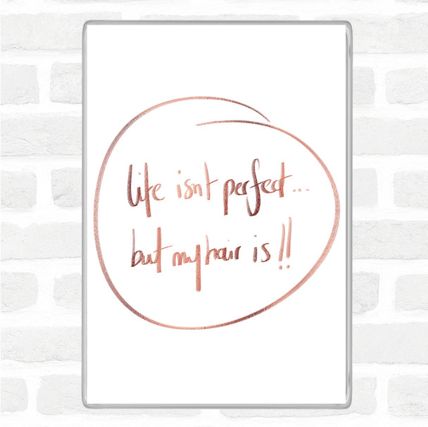 Rose Gold Perfect Hair Quote Magnet
