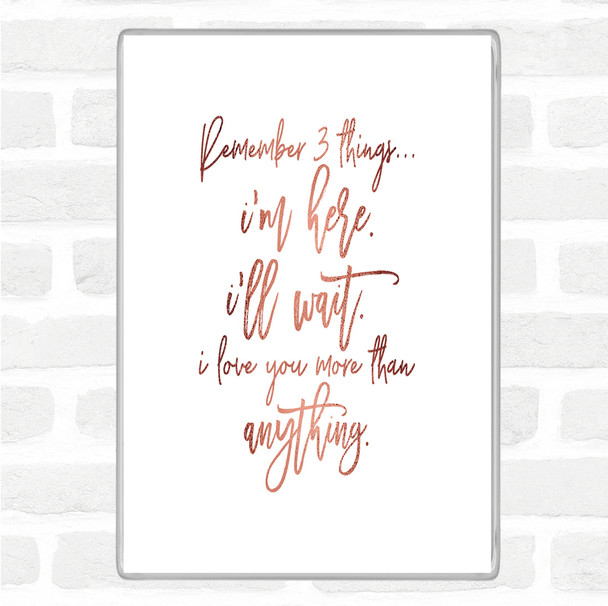 Rose Gold Remember 3 Things Quote Magnet