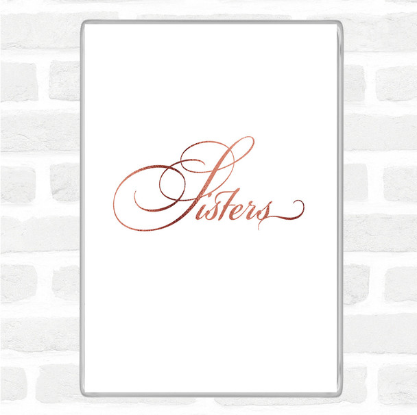 Rose Gold Sisters Quote Magnet Rose Gold Sisters Quote Magnet