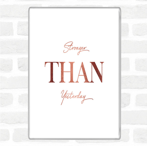 Rose Gold Stronger Quote Magnet