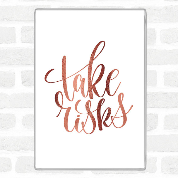 Rose Gold Take Risks Swirl Quote Magnet