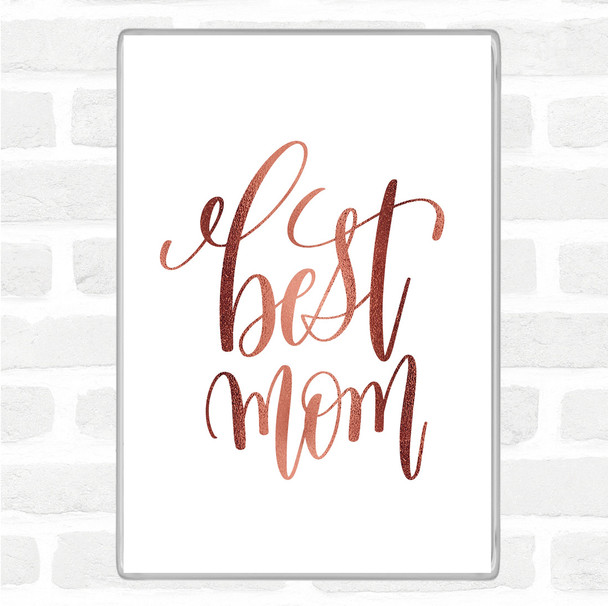 Rose Gold Best Mom Quote Magnet