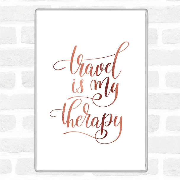 Rose Gold Travel My Therapy Quote Magnet