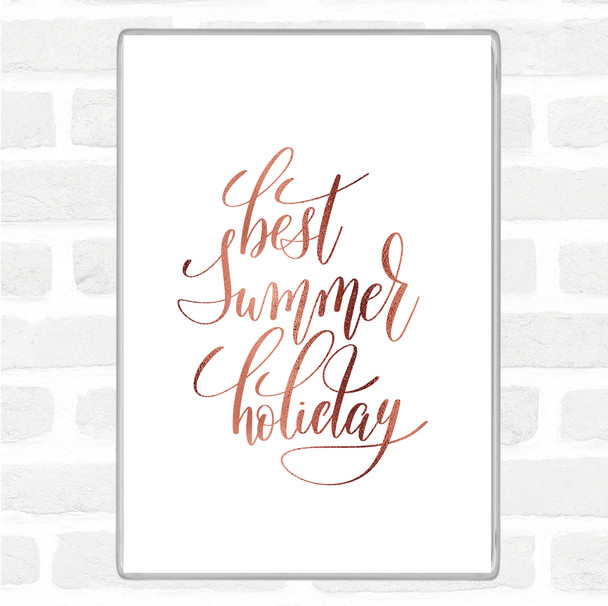 Rose Gold Best Summer Holiday Quote Magnet