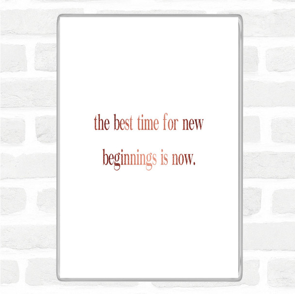 Rose Gold Best Time For New Beginnings Quote Magnet