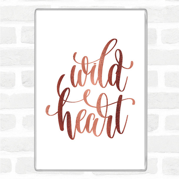 Rose Gold Wild Heart Quote Magnet