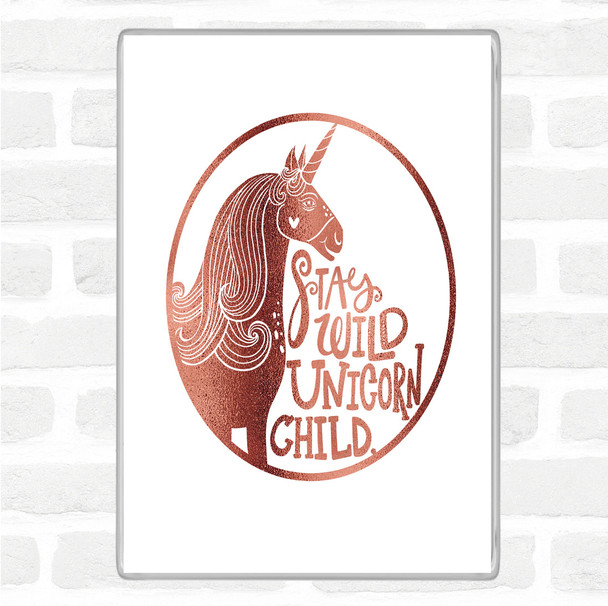 Rose Gold Wild Unicorn Stay Quote Magnet