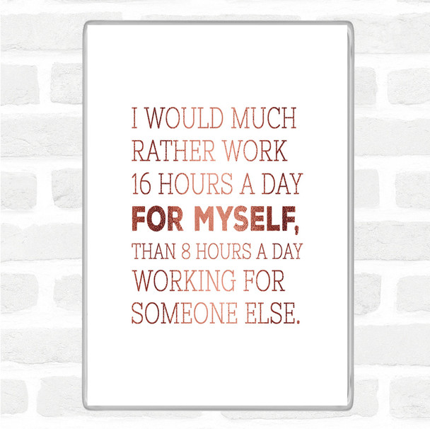 Rose Gold Work For Myself Quote Magnet