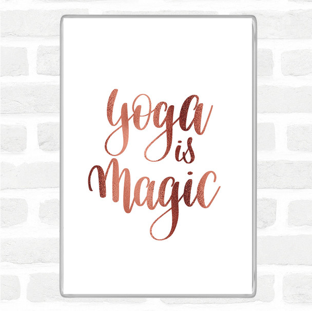 Rose Gold Yoga Is Magic Quote Magnet