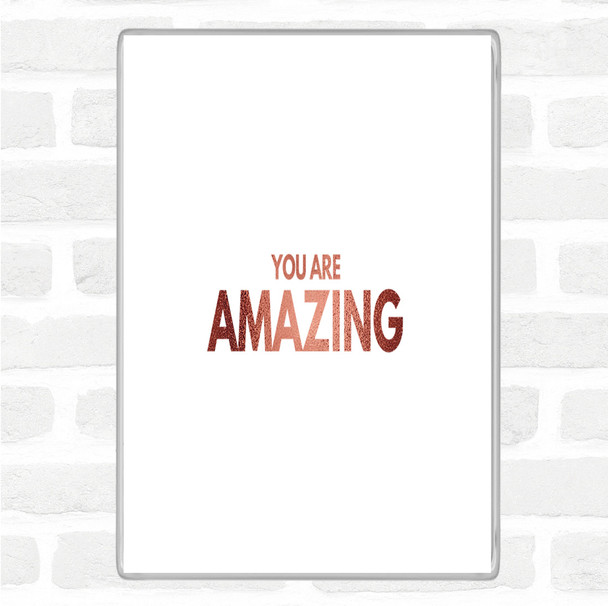 Rose Gold You Are Amazing Quote Magnet Rose Gold You Are Amazing Quote Magnet
