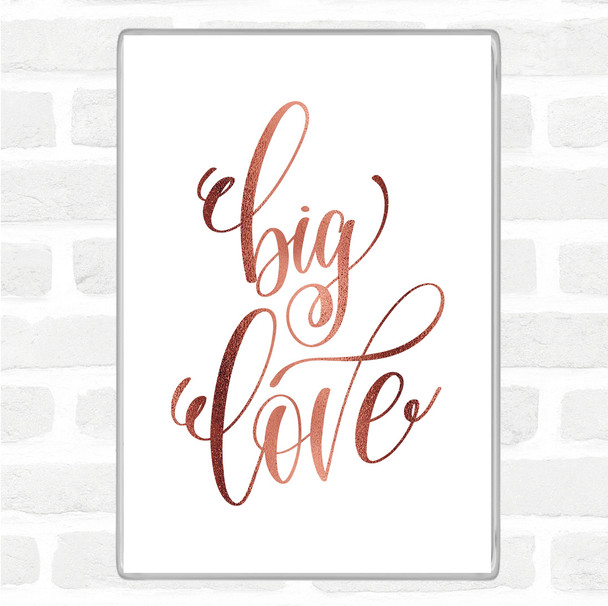 Rose Gold Big Love Quote Magnet