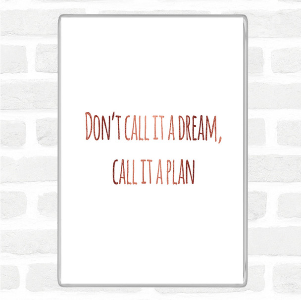 Rose Gold Call It A Plan Quote Magnet