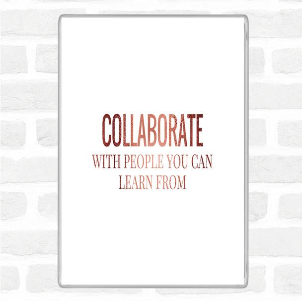 Rose Gold Collaborate Quote Magnet