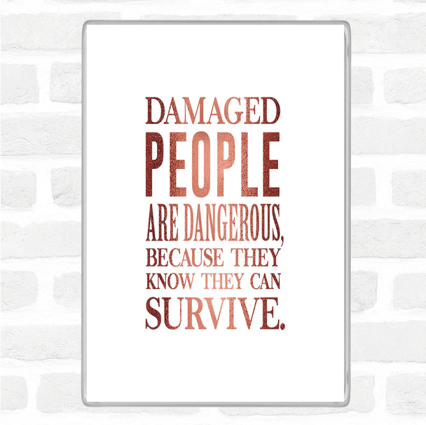Rose Gold Damaged People Quote Magnet