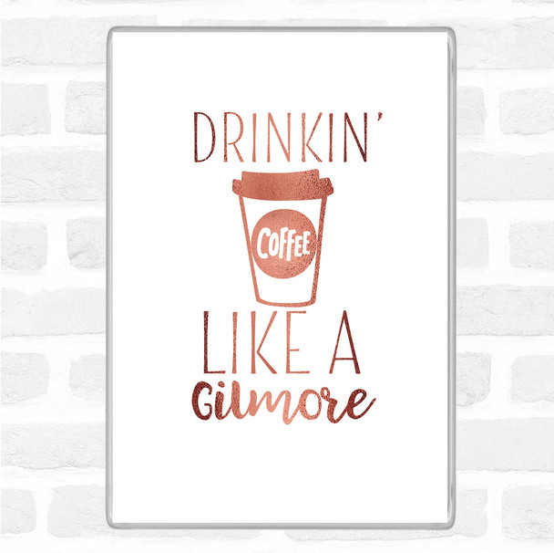 Rose Gold Drinkin Coffee Like A Gilmore Quote Magnet
