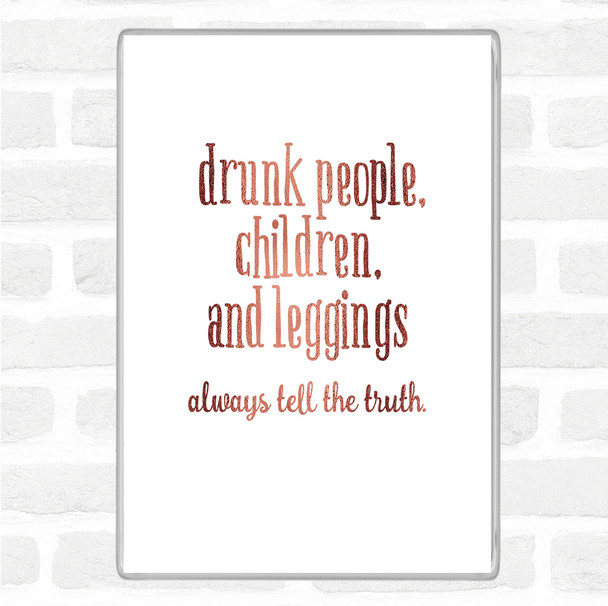 Rose Gold Drunk People Children And Leggings Quote Magnet