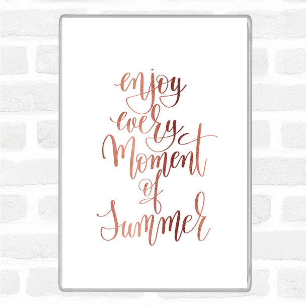 Rose Gold Enjoy Summer Moment Quote Magnet