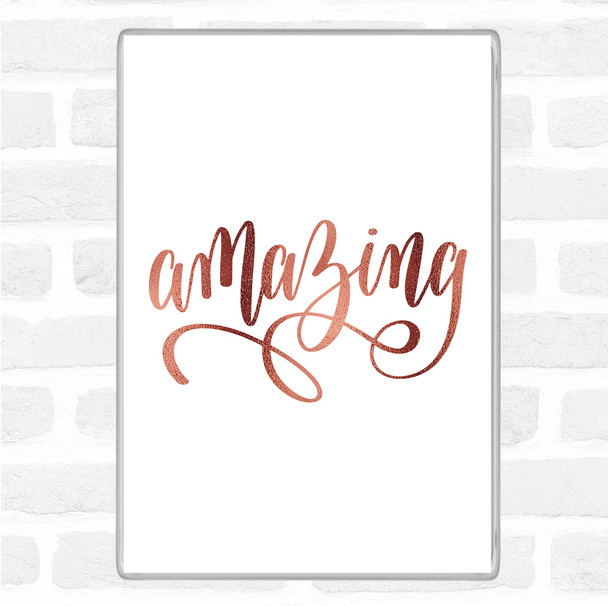Rose Gold Amazing Quote Magnet
