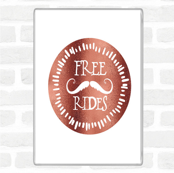Rose Gold Free Rides Mustache Quote Magnet
