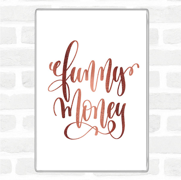 Rose Gold Funny Money Quote Magnet