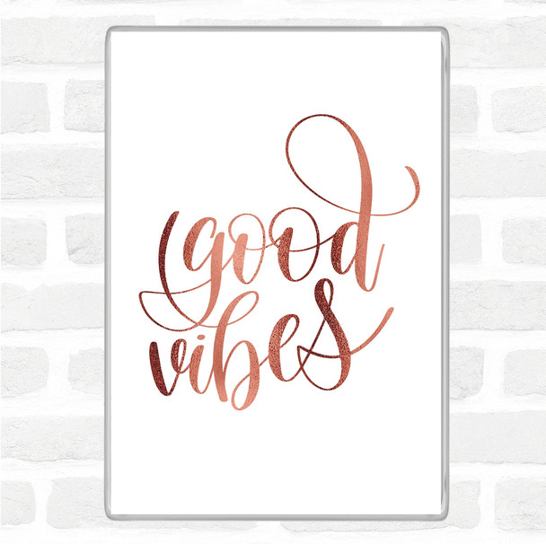 Rose Gold Good Vibes Quote Magnet Rose Gold Good Vibes Quote Magnet