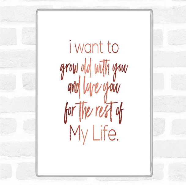Rose Gold Grow Old Quote Magnet