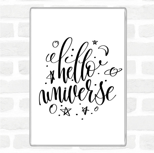 White Black Hello Universe Quote Magnet