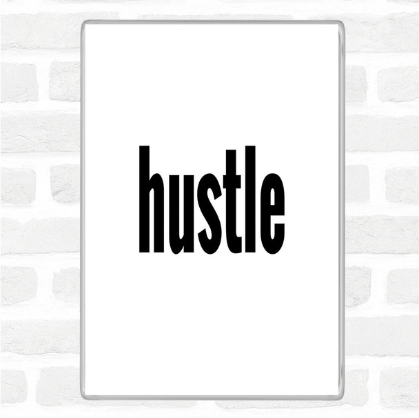 White Black Hustle Big Quote Magnet