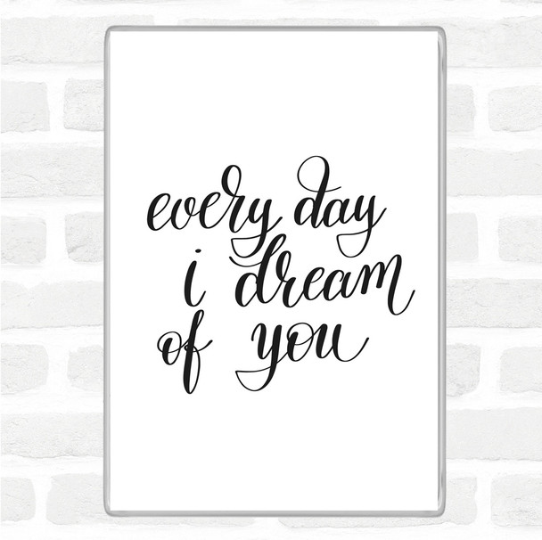 White Black I Dream Of You Quote Magnet