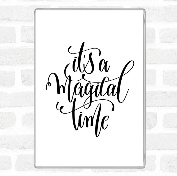 White Black A Magical Time Quote Magnet