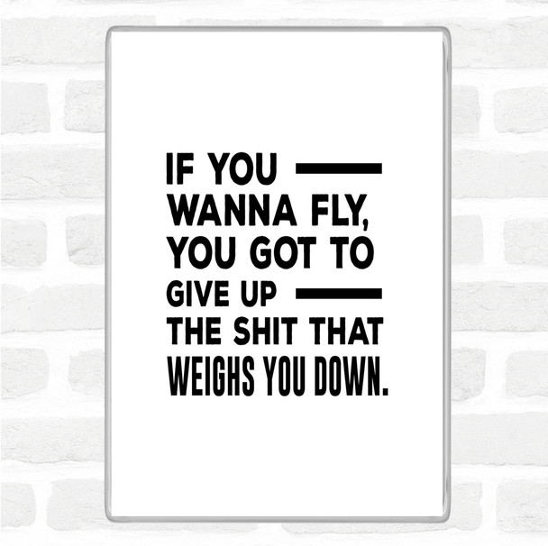 White Black If You Wanna Fly Quote Magnet
