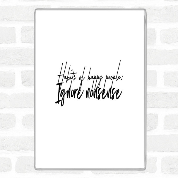 White Black Ignore Nonsense Quote Magnet