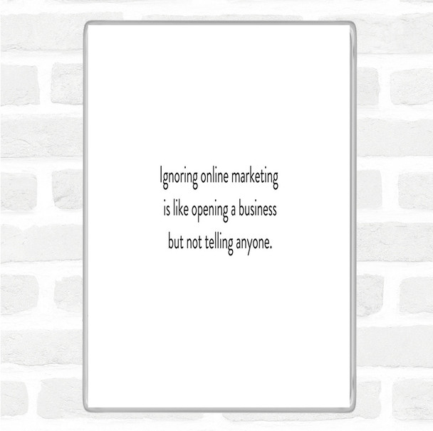 White Black Ignoring Online Marketing Quote Magnet