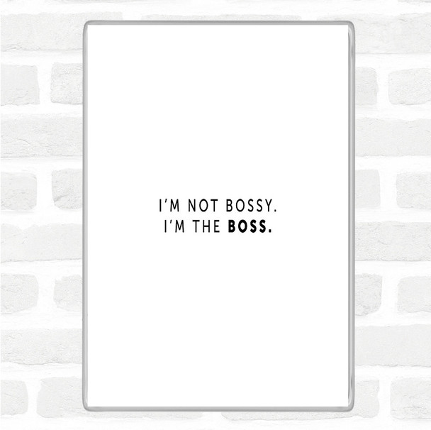 White Black I'm The Boss Quote Magnet