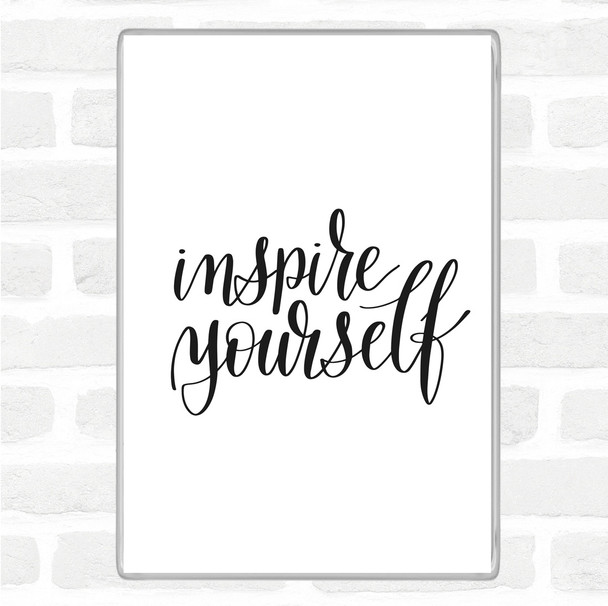White Black Inspire Yourself Quote Magnet