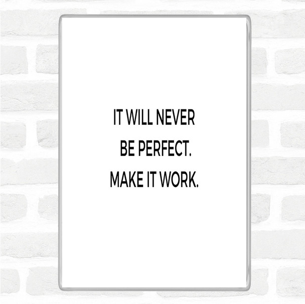 White Black It Will Never Be Perfect Quote Magnet