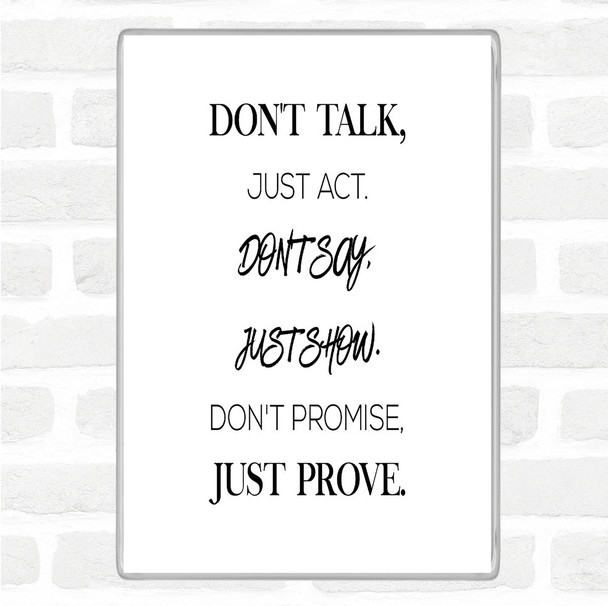 White Black Just Act Quote Magnet