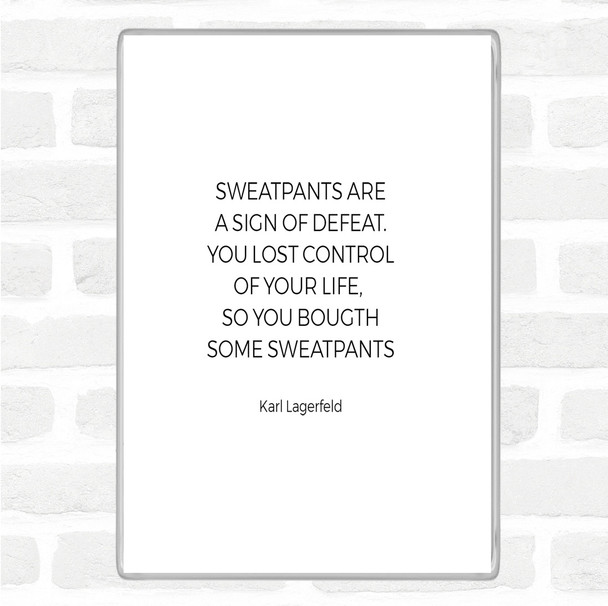 White Black Karl Lagerfield Sweatpants Defeat Quote Magnet